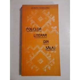 FOLCLOR LITERAR DIN SALAJ - LEONTIN GHERGARIU